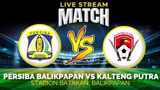  SRIPOKUTV LIVE SCORE : Persiba Balikpapan vs Kalteng Putra