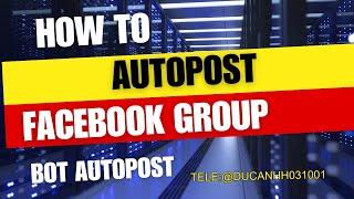 How to AutoPost On FaceBook Group | Bot Auto Post 2024