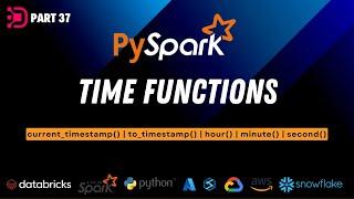 37. Time Functions in PySpark | Current_Timestamp() | To_Timestamp() | Hour() | Minute() | Second()