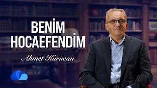 Benim Hocaefendim I Bunu Soralım I Ahmet Kurucan