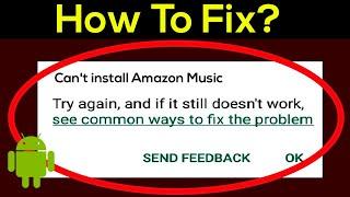 Fix Can't Install Amazon Music Error On Google Play Store in Android & Ios