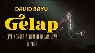 DAVID BAYU - GELAP (LIVE)