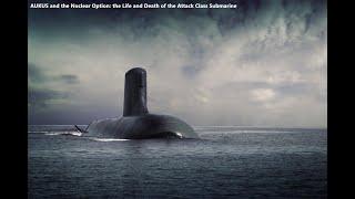 AUKUS and the Nuclear Option: the Life and Death of the Attack Class Submarine