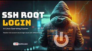 Root Login via SSH and Replace Default SSH Port in Linux | Ethica Cyber