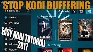 NO BUFFERING ON KODI! HOW TO STOP KODI BUFFERING | EASY TUTORIAL 2017