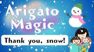 Arigato Magic | Japanese gratitude phrase | Thank you, snow!