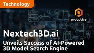 Nextech3D.ai Unveils Success of AI-Powered 3D Model Search Engine, Accelerating Production by 40%