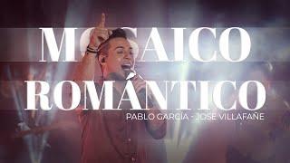 Mosaico Romántico- Pablo García  x José Villafañe (Live Show)