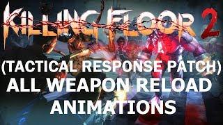 Killing Floor 2 | All Weapon Reload Animations (Tactical Response/Release Patch)