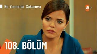 Bir Zamanlar Çukurova 108. Bölüm  @atv ​