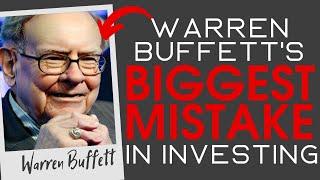 Warren Buffett's Biggest Mistake when Investing