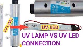 How fit uv led instead of uv lamp. what changes made in ro connection with uv lamp or uv led