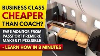 Passport Premiere Fare Monitor Flying Business Class Cheaper than Coach (First Class airlines too!)