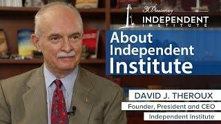 The Future of the Independent Institute | David J. Theroux