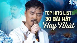 Top Hits List 30 Bài Hát Hay Nhất Làm Nên Tên Tuổi Quang Lập | Nhạc Trữ Tình Được Nghe Nhiều Nhất