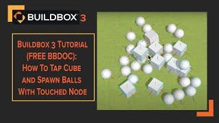 Buildbox 3 Tutorial(FREE BBDOC): How To Tap Cube and Spawn Balls With Is Touched Node in Description