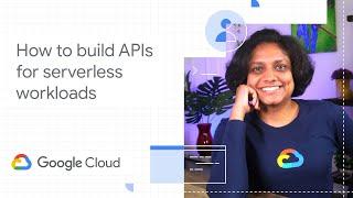 How to build APIs for serverless workloads with Google Cloud