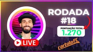 LIVE #18 RODADA | CARTOLA FC 2024 | 1.270 FLAMENGO PARA MITAR