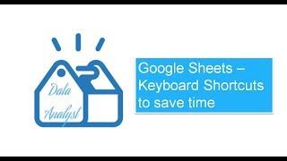 Google Sheets - Keyboard Shortcuts to save time