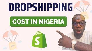 Cost of Starting a Dropshipping Business In Nigeria [No Capital?]