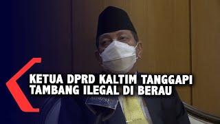 Ketua DPRD Kaltim bereaksi masalah tambang ilegal