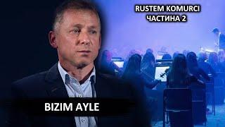 RUSTEM KOMURCI: BIZIM AILE ( Частина 2)