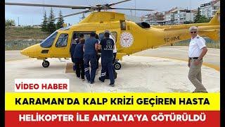 Karaman’da Ambulans Helikopter Kalp Krizi Geçiren Hasta İçin Havalandı