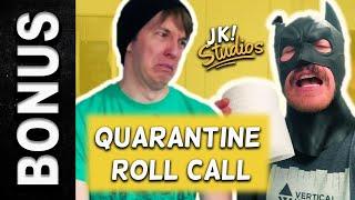 JK! Studios Quarantine Roll Call