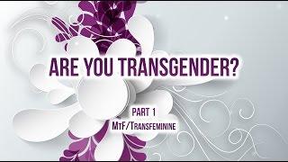 Are you transgender? Male to Female/MtF Part 1