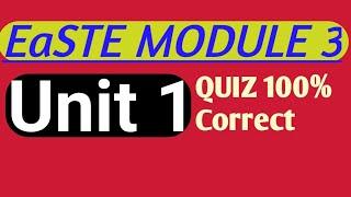 EaSTE Module 3 | UNIT 1 complete solution | QUIZ with 100 % correct answers | QAED App