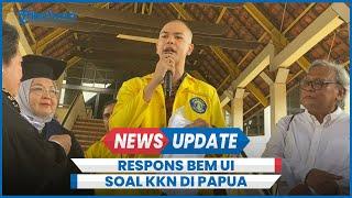 BEM UI Respons Tantangan TNI KKN di Papua