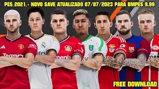 PES 2021 - NOVO SAVE ATUALIZADO 07/07/2023 PARA BMPES 9.9 - MERCADO DA BOLA E AJUSTE DE OVERALL - 4K