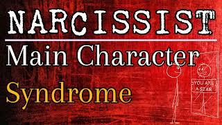 Narcissists & Main Character Syndrome (And What This Means For YOU)