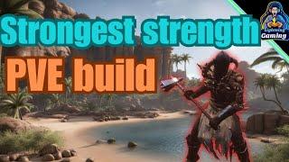 The strongest strength pve build in conan exiles age of war chapter 4 2024.