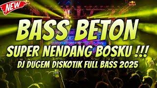 DJ DUGEM DISKOTIK FULL BASS 2025 ( BASSNYA SUPER NENDANG )