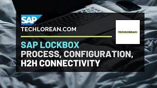 SAP LOCKBOX | PROCESS, CONFIG, H2H CONNECTIVITY OVERVIEW