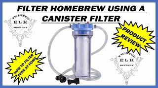 How to Filter Home Brew Beer with a Canister Filter & Product Review