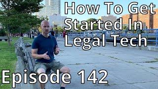 How to Get Started in LegalTech // Random Topic 142
