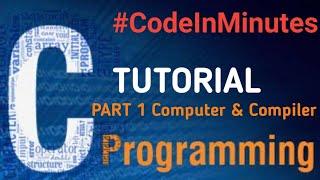 Introduction to C Language | Compiler & Computer | C TUTORIAL | C Language | Code 4 You | code 4 you