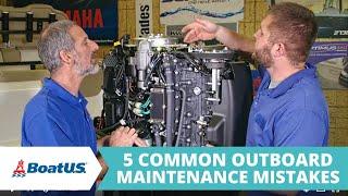 5 Outboard Maintenance Mistakes YOU DON'T WANT TO MAKE! | BoatUS