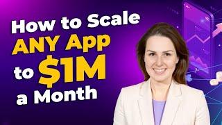 How to Scale ANY App to $1M a Month