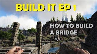 Ark Survival Evolved | Build It | Ep 1 - How to Build a Bridge