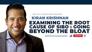 Examining the Root Cause of SIBO - Going Beyond the Bloat with Kiran Krishnan