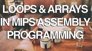 Loops & Arrays in MIPS Assembly Lanuage Programming