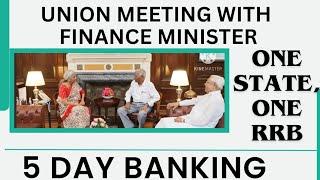 5 DAY BANKING | UNION MEETING WITH FIANCE MINISTER | ONE STATE, ONE RRB POLICY LAUNCHED