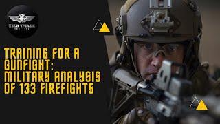 TRAINING FOR A GUNFIGHT  MILITARY ANALYSIS OF 133 FIREFIGHTS