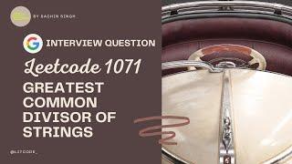 Greatest Common Divisor of Strings - Leetcode 1071 | Google Interview Question 