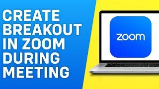 How to Create Breakout Rooms in Zoom During Meeting 2024
