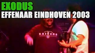 EXODUS - LIVE EFFENAAR EINDHOVEN 10-10-2003