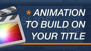 Final Cut Pro X Tutorial: Build on Type Animation using Keyframes